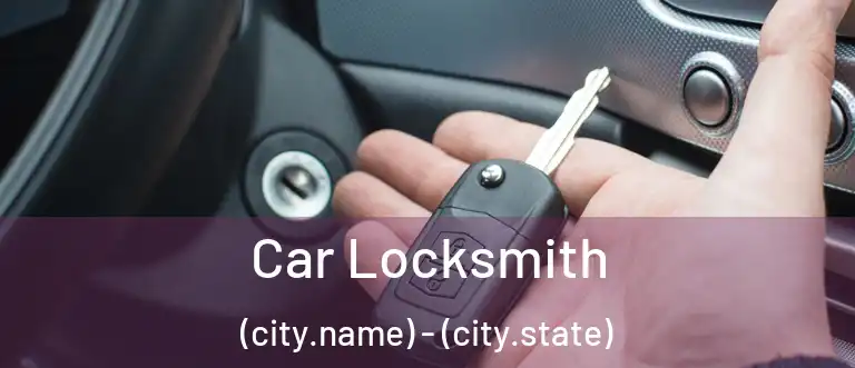 Car Locksmith (city.name) - (city.state)
